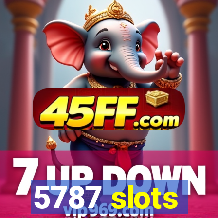 5787 slots